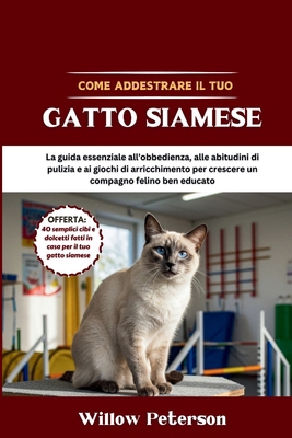 Come addestrare il tuo gatto siamese: La guida ... [Italian] B0FKG91713 Book Cover