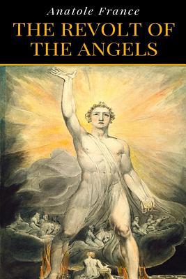 Anatole France - The Revolt Of The Angels 1076296742 Book Cover