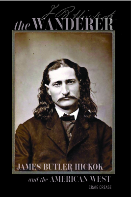 The Wanderer: James Butler Hickok and the Ameri... 0870046543 Book Cover