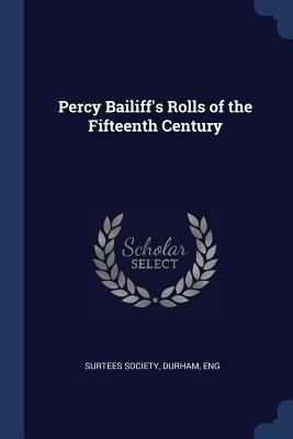 Percy Bailiff's Rolls of the Fifteenth Century 1376756552 Book Cover