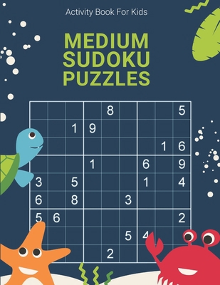 Activity Book For Kids, Medium Sudoku Puzzles: ... [Large Print] 1707767998 Book Cover