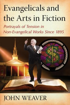 Evangelicals and the Arts in Fiction: Portrayal... 0786472065 Book Cover