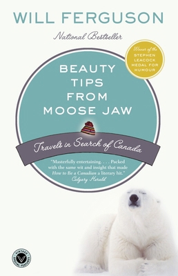 Beauty Tips from Moose Jaw: Travels in Search o... 0676976441 Book Cover