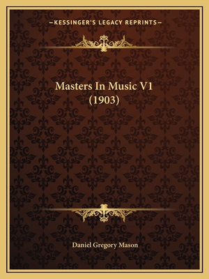 Masters In Music V1 (1903) 1165486598 Book Cover