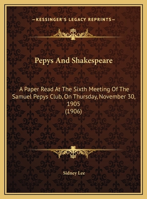 Pepys And Shakespeare: A Paper Read At The Sixt... 1169572863 Book Cover