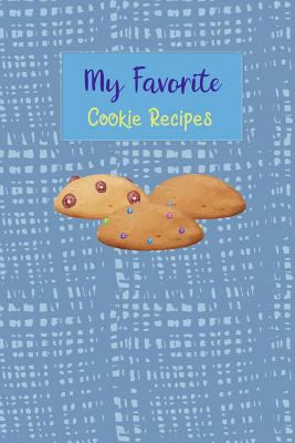 My Favorite Cookie Recipes: Write Your Own Reci... 1790874742 Book Cover