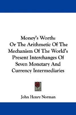 Money's Worth: Or The Arithmetic Of The Mechani... 0548288011 Book Cover