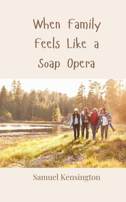 When Family Feels Like a Soap Opera 3690859166 Book Cover
