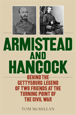 Armistead and Hancock: Behind the Gettysburg Le... 0811769941 Book Cover