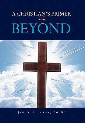 A CHRISTIAN'S PRIMER and BEYOND 1456874403 Book Cover