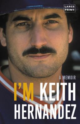 I'm Keith Hernandez: A Memoir [Large Print] 0316552437 Book Cover