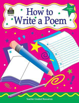 How to Write a Poem, Grades 3-6 1576903311 Book Cover