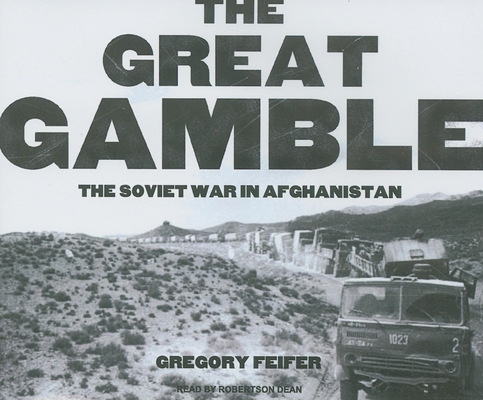 The Great Gamble: The Soviet War in Afghanistan 1400110572 Book Cover