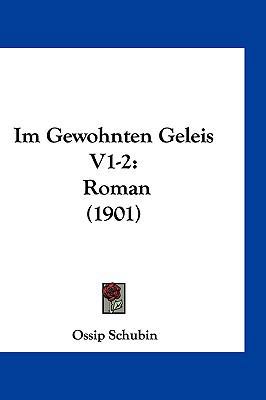 Im Gewohnten Geleis V1-2: Roman (1901) [German] 1161299084 Book Cover