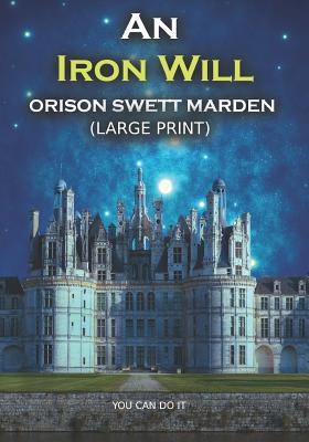 An Iron Will: Large Print [Large Print] 1096923572 Book Cover