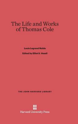 The Life and Works of Thomas Cole 0674332768 Book Cover