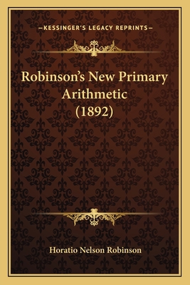 Robinson's New Primary Arithmetic (1892) 1164832336 Book Cover