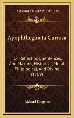 Apophthegmata Curiosa: Or Reflections, Sentence... 1169052584 Book Cover