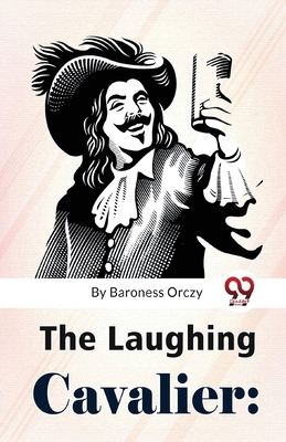 The Laughing Cavalier: The Story Of The Ancesto... 9357484361 Book Cover