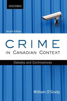 Crime in Canadian Context: Debates and Controve... 0195433785 Book Cover