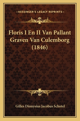 Floris I En II Van Pallant Graven Van Culemborg... [Dutch] 1167636414 Book Cover