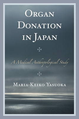 Organ Donation in Japan: A Medical Anthropologi... 1498515681 Book Cover