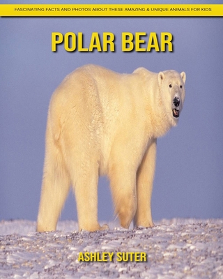 Paperback Polar bear: Fascinating Facts and Photos about These Amazing & Unique Animals for Kids [Large Print] Book