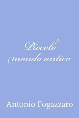 Piccolo mondo antico [Italian] 147812248X Book Cover