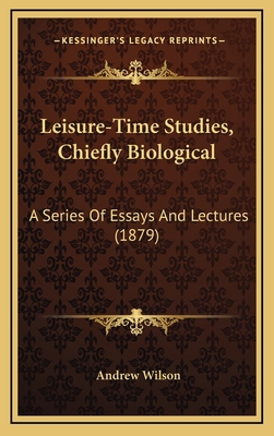 Leisure-Time Studies, Chiefly Biological: A Ser... 116479972X Book Cover