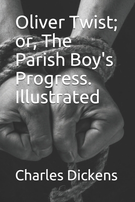 Paperback Oliver Twist; or, The Parish Boy's Progress. Illustrated Book