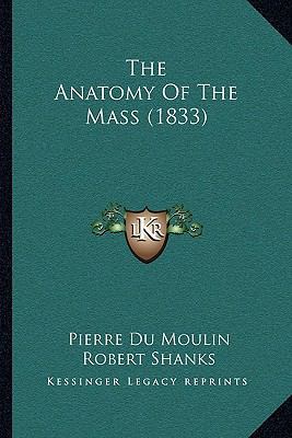 The Anatomy Of The Mass (1833) 1165105209 Book Cover