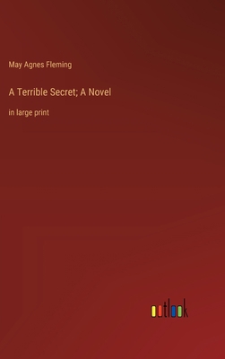 A Terrible Secret; A Novel: in large print 3368361872 Book Cover