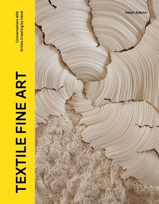 Textile Fine Art: Conversations with Artists Cr... 1529437318 Book Cover