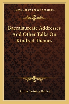 Baccalaureate Addresses And Other Talks On Kind... 1163089702 Book Cover