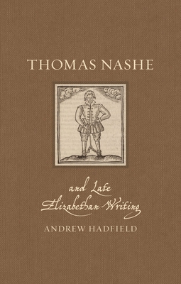 Thomas Nashe and Late Elizabethan Writing 1789146879 Book Cover