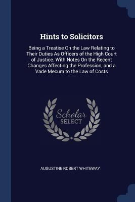 Hints to Solicitors: Being a Treatise On the La... 1376488787 Book Cover