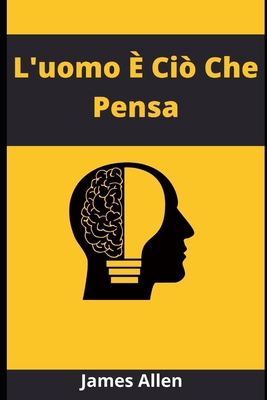 L'uomo È Ciò Che Pensa [Italian] B08Z4CTC39 Book Cover