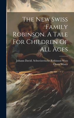 The New Swiss Family Robinson. A Tale For Child... 1020997486 Book Cover