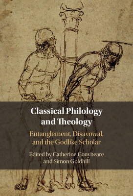 Classical Philology and Theology: Entanglement,... 1108494838 Book Cover