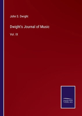 Dwight's Journal of Music: Vol. IX 3375162189 Book Cover