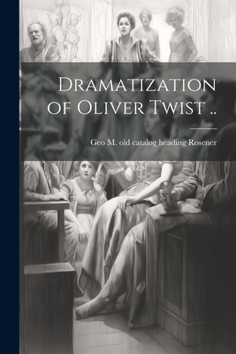 Dramatization of Oliver Twist .. 1021397369 Book Cover