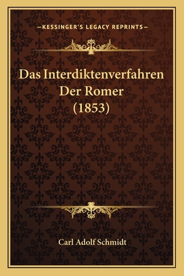 Das Interdiktenverfahren Der Romer (1853) [German] 1167640055 Book Cover