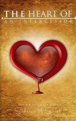 The Heart Of An Intercessor 1544887841 Book Cover