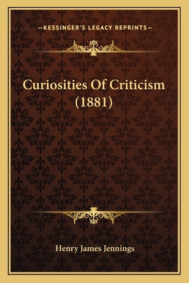 Curiosities Of Criticism (1881) 1164616129 Book Cover