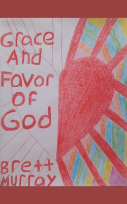 Grace And Favor Of God B08VXNNB8J Book Cover