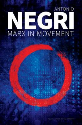 Marx in Movement: Operaismo in Context 1509544232 Book Cover