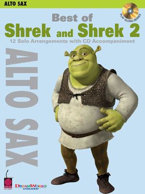 Best of Shrek and Shrek 2, Alto Sax: 12 Solo Ar... 1575607972 Book Cover