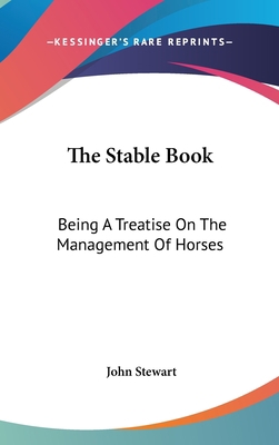 The Stable Book: Being A Treatise On The Manage... 0548189013 Book Cover