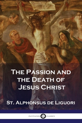 The Passion and the Death of Jesus Christ 1789874033 Book Cover