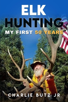 Elk Hunting; B0CZ4ND53X Book Cover